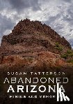 Tatterson, Susan - Abandoned Arizona II: Mining and Memories