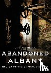 Farrell, Jay - Abandoned Albany: Relics of the Capital District