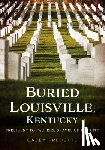 Fredette, Casey - Buried Louisville, Kentucky: President to Paupers, Graves of the City