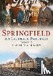 Rinker, Kimberly A. - Springfield: An Intimate Portrait, Volume II
