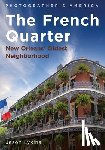 Lykins, Jason - The French Quarter: New Orleans' Oldest Neighborhood