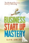 Johnson, Rafael - Business Start Up Mastery