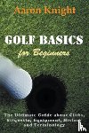 Knight, Aaron - Golf Basics for Beginners