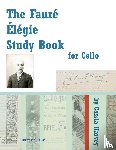 Harvey, Cassia - The Faure Elegie Study Book for Cello
