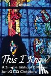 Dant, Jim - This I Know: A Simple Biblical Defense for LGBTQ Christians