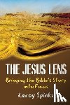 Spinks, Leroy - The Jesus Lens: Bringing the Bible's Story into Focus