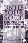 Williams, Larry C. - Untie Your Soul: Rediscovering the Spiritual Writings of Samuel H. Miller