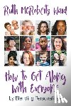 Ward, Ruth McRoberts - How to Get Along With Everyone: by Blending Personalities