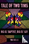 Seelig, Tim - Tale of Two Tims: Big Ol' Baptist, Big Ol' Gay
