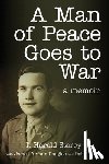 Storey, Isaac Harold - A Man of Peace Goes to War: A Memoir