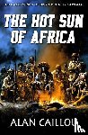 Caillou, Alan - The Hot Sun of Africa