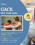 Cirrus Teacher Certification Exam Team - GACE ESOL Study Guide 2019-2020