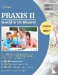 Cirrus Teacher Certification Exam Team - Praxis II World and US History Content Knowledge (0941/5941) Study Guide 2019-2020