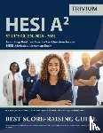 Trivium Health Care Exam Prep Team - HESI A2 Study Guide 2020-2021