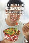 Correa, Joe - 33 Rezepte gegen Prostatakrebs, die dir helfen werden den Krebs zu bekampfen, deine Energie zu erhoehen und dich besser zu fuhlen