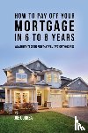 Correa, Joe - How to pay off your mortgage in 6 to 8 years