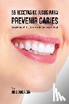 Correa, Joe - 56 Recetas de Jugos Para Prevenir Caries