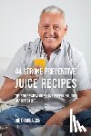Correa, Joe - 44 Stroke Preventive Juice Recipes