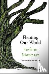 Mancuso, Stefano, Conti, Gregory - Planting Our World