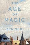 Okri, Ben - The Age of Magic