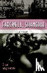 Wagenstein, Angel - Farewell, Shanghai: A Novel