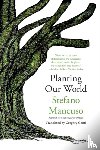 Mancuso, Stefano, Conti, Gregory - Planting Our World