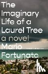 Fortunato, Mario, F. Moore, Michael - The Imaginary Life of a Laurel Tree