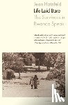 Hatzfeld, Jean - Life Laid Bare: The Survivors in Rwanda Speak