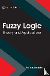  - Fuzzy Logic: Theory and Applications