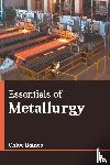  - Essentials of Metallurgy