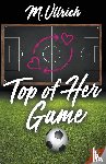 Ullrich, M - Top of Her Game