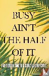 Smith, Frederick, Cruz, Chaz Lamar - Busy Ain't the Half of It
