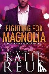 Reus, Katie - Fighting for Magnolia