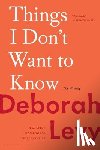 Levy, Deborah - Things I Don't Want to Know: On Writing