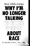 Reni Eddo-Lodge - Why I'm No Longer Talking to White People About Race