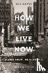 Hayes, Bill - How We Live Now