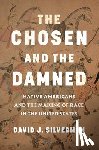 Silverman, David J. - The Chosen and the Damned: Native Americans and the Making of Race in the United States