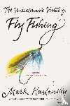 Kurlansky, Mark - UNREASONABLE VIRTUE OF FLY FIS
