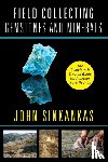 Sinkankas, John - Field Collecting Gemstones and Minerals