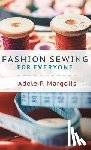 Margolis, Adele - Fashion Sewing For Everyone