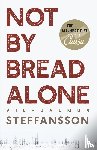 Steffansson, Vilhjalmur - Not by Bread Alone