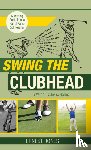 Jones, Ernest - Swing the Clubhead (Golf digest classic series)
