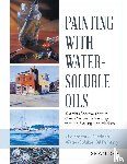 Dye, Sean - Painting with Water-Soluble Oils (Latest Edition)