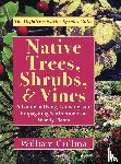Cullina, William - Native Trees, Shrubs, and Vines
