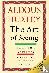 Huxley, Aldous - The Art of Seeing (The Collected Works of Aldous Huxley)