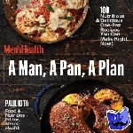 Kita, Paul - A Man, A Pan, A Plan - 100 Delicious and Nutritious One-Pan Recipes You Can Make in a Snap!