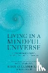 Eben Alexander, Karen Newell - Living in a Mindful Universe
