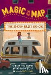Sheinmel, Courtney, Turetsky, Bianca - Magic on the Map #2: The Show Must Go On