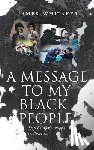 Whitaker, James - A Message to My Black People - Stop Being the Nigga in America