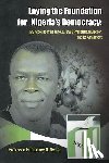 Nwosu, Professor Humphrey N - Laying the Foundation for Nigeria's Democracy